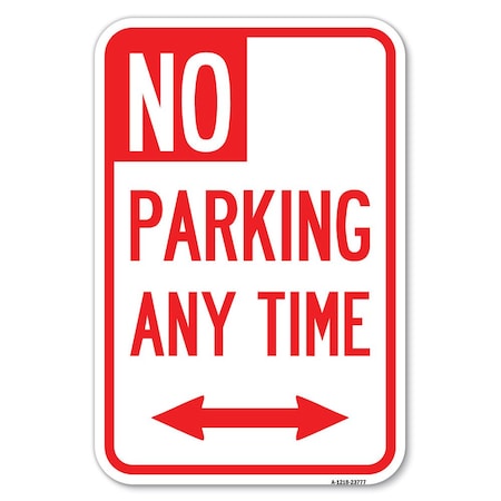 Signmission No Parking Anytime with Bidirectional Arrow Heavy-Gauge Aluminum Sign, 12" x 18", A-1218-23777 A-1218-23777